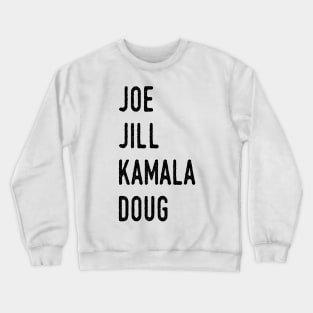 Joe and Jill and Kamala and Doug Crewneck Sweatshirt